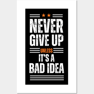 Never give up is bad advice terrible idea Posters and Art